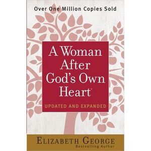 A Woman After God's Own Heart -- Elizabeth George